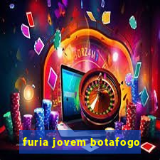 furia jovem botafogo